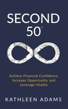 Paperback Second 50: Achieve Financial Confidence, Increase Opportunity, and Leverage Vitality Book