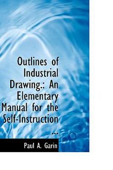 Paperback Outlines of Industrial Drawing.: An Elementary Manual for the Self-Instruction ... Book