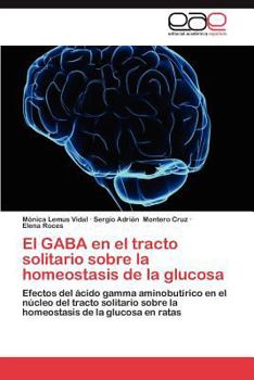 Paperback El Gaba En El Tracto Solitario Sobre La Homeostasis de La Glucosa [Spanish] Book