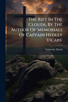 Paperback The Rift In The Clouds, By The Author Of 'memorials Of Captain Hedley Vicars' Book