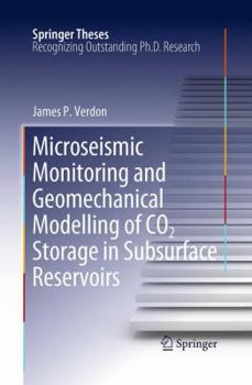 Microseismic Monitoring and Geomechanical Modelling of Co2 Storage in Subsurface Reservoirs - Book  of the Springer Theses