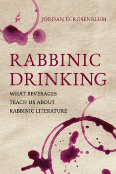 Paperback Rabbinic Drinking: What Beverages Teach Us about Rabbinic Literature Book