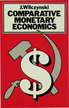 Hardcover Comparative Monetary Economics: Capitalist and Socialist Monetary Systems and Their Interrelations in Book