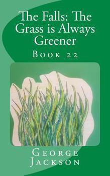 The Falls: The Grass Is Always Greener - Book #22 of the Falls