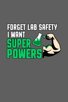 Paperback Forget lab Safety i want Super Powers: Daily Planner - Calendar Diary Book - Weekly Planer - lab safety, chemistry, chemist, lab, acid, superpowers, t Book