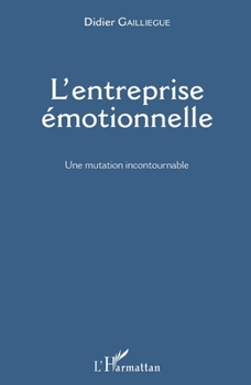 Paperback L'entreprise émotionnelle: Une mutation incontournable [French] Book