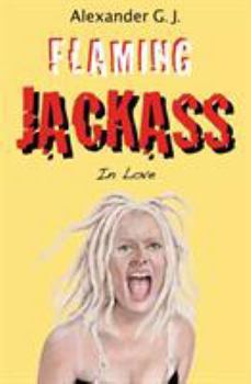 Paperback Flaming Jackass: In Love Book