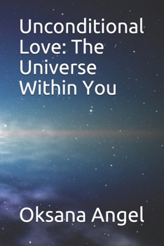 Paperback Unconditional Love: The Universe Within You Book