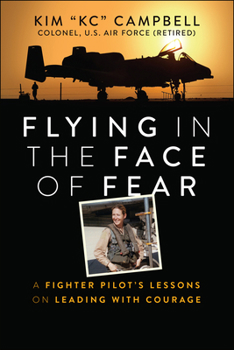 Paperback Flying in the Face of Fear: A Fighter Pilot's Lessons on Leading with Courage Book