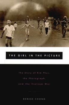 Hardcover The Girl in the Picture: The Story of Kim Phuc, the Photograph and the Vietnam War Book