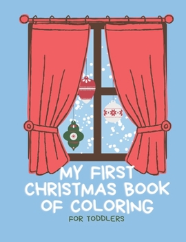 Paperback My First Christmas Book of Coloring for Toddlers: Fun Easy and Relaxing Pages for Kids ages 2-10 Book