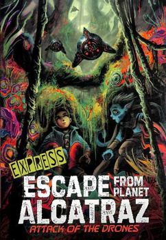 Paperback Attack of the Drones - Express Edition (Escape from Planet Alcatraz - Express Editions) Book