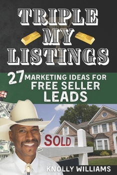 Paperback Triple My Listings: 27 Marketing Ideas for FREE SELLER LEADS Book