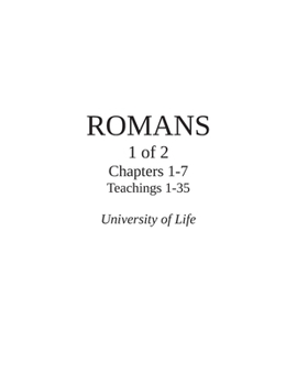 Paperback ROMANS - Part 1 of 2 - Chapters 1-7 - Teachings 1-35: Word for Word, Verse for Verse Teaching Transcripts from the Epistle Book