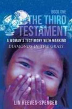 Paperback The Third Testament - A Woman's Testimony with Mankind- Diamonds in the Grass - Book One - Book