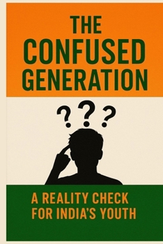 Paperback The Confused Generation: A reality check for India's youth Book