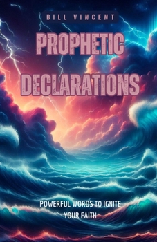 Paperback Prophetic Declarations: Powerful Words to Ignite Your Faith Book