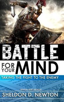 Paperback The Battle For Your Mind: Taking The Fight To The Enemy Book
