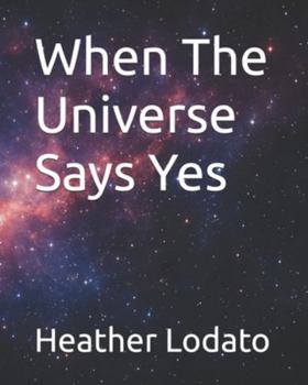 Paperback When The Universe Says Yes Book