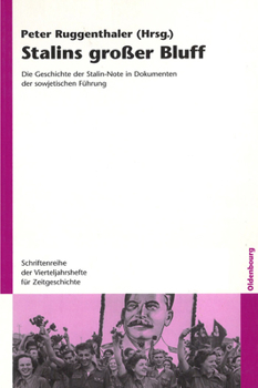 Stalins Grosser Bluff: Die Geschichte Der Stalin Note In Dokumenten Der Sowjetischen Fںuhrung