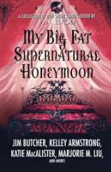 Paperback My Big Fat Supernatural Honeymoon: A Collection of New Short Stories Book