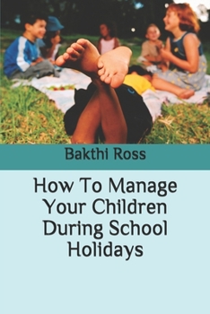 Paperback How To Manage Your Children During School Holidays Book