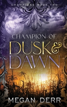 Champion of Dusk & Dawn - Book #2 of the Champions