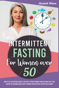 Paperback Intermittent Fasting for Women Over 50: How to Regain Body Shape You Had Before Menopause Slowing Down Aging. Get a Progressive Weight Loss with a 5-S Book