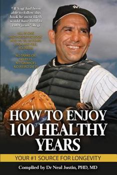 Paperback How To Enjoy 100 Healthy Years: Your #1 Source For Longevity Book