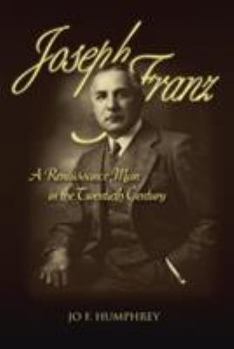 Paperback Joseph Franz: A Renaissance Man in the Twentieth Century Book