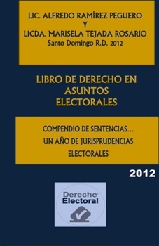 Paperback Libro de Derecho En Asuntos Electorales: Compendio de Sentencias... Un Año de Jurisprudencias Electorales 2012 [Spanish] Book