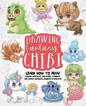 Paperback Drawing Fantasy Chibi: Learn How to Draw Kawaii Unicorns, Mermaids, Dragons, and Other Mythical, Magical Creatures! (How to Draw Books) Book