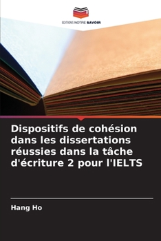 Paperback Dispositifs de cohésion dans les dissertations réussies dans la tâche d'écriture 2 pour l'IELTS [French] Book