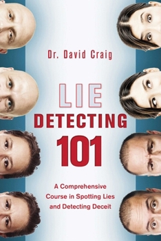 Paperback Lie Detecting 101: A Comprehensive Course in Spotting Lies and Detecting Deceit Book