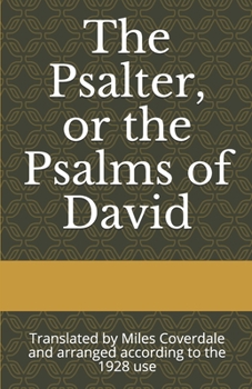 Paperback The Psalter, or the Psalms of David: Translated by Miles Coverdale and arranged according to the 1928 use Book
