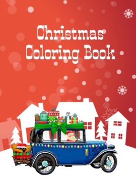 Christmas Coloring Book: Fun Holiday Coloring Pages - Deck The Halls Themed Coloring Book for Children - Fun Coloring Book for Children of All Ages