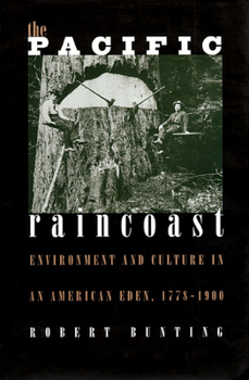 Paperback The Pacific Raincoast: Environment and Culture in an American Eden, 1778-1900 Book