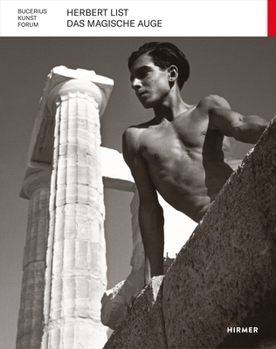 Herbert List: Das Magische Auge