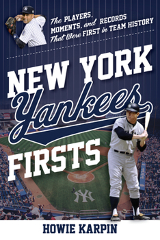 Paperback New York Yankees Firsts: The Players, Moments, and Records That Were First in Team History Book