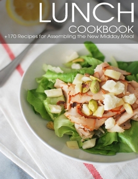 Paperback Lunch Cookbook: + 170 Recipes for Assembling the New Midday Meal Book