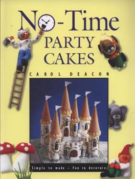 Paperback No-Time Party Cakes: Simple to Make - Fun to Decorate. Carol Deacon Book