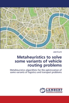 Paperback Metaheuristics to solve some variants of vehicle routing problems Book