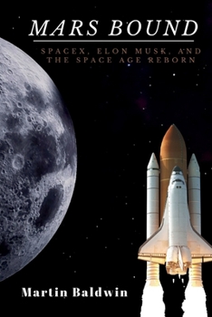 Paperback Mars Bound: SpaceX, Elon Musk, and the Space Age Reborn Book