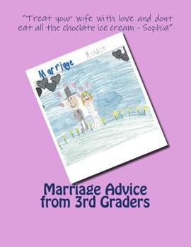 Paperback Marriage Advice from 3rd Graders: Marriage Advice from 3rd Graders Book