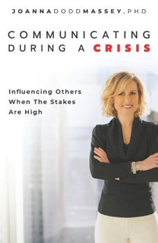 Paperback Communicating During a Crisis: Influencing Others When the Stakes Are High Book