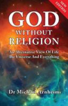 Paperback God Without Religion: An Alternative View Of Life, The Universe And Everything Book