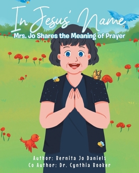 In Jesus' Name: Mrs. Jo Shares the Meaning of Prayer