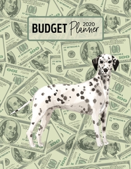 Budget Planner 2020: Monthly Budget Planner Organizer - Bills Expenses Savings Debt - Dalmatian (Track Your Money & Spending - Funny Dog Lover & Owner)