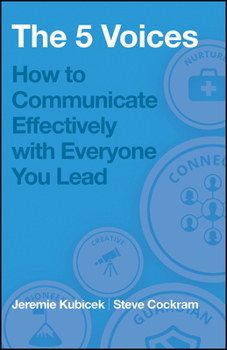 Paperback The 5 Voices: How to Communicate Effectively with Everyone You Lead Book