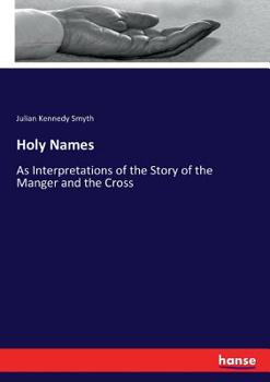 Paperback Holy Names: As Interpretations of the Story of the Manger and the Cross Book